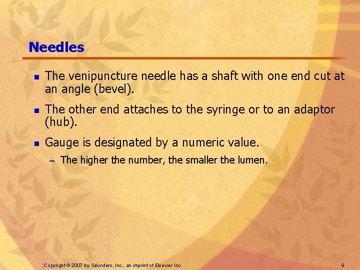Needles n n n The venipuncture needle has a shaft with one end cut