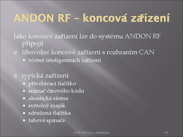 ANDON RF – koncová zařízení Jako koncové zařízení lze do systému ANDON RF připojit