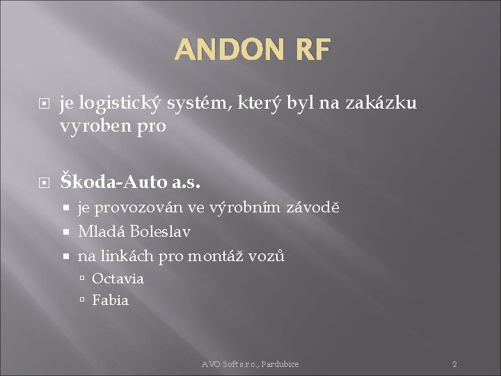 ANDON RF je logistický systém, který byl na zakázku vyroben pro Škoda-Auto a. s.