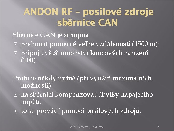 ANDON RF – posilové zdroje sběrnice CAN Sběrnice CAN je schopna překonat poměrně velké