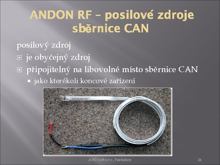 ANDON RF – posilové zdroje sběrnice CAN posilový zdroj je obyčejný zdroj připojitelný na