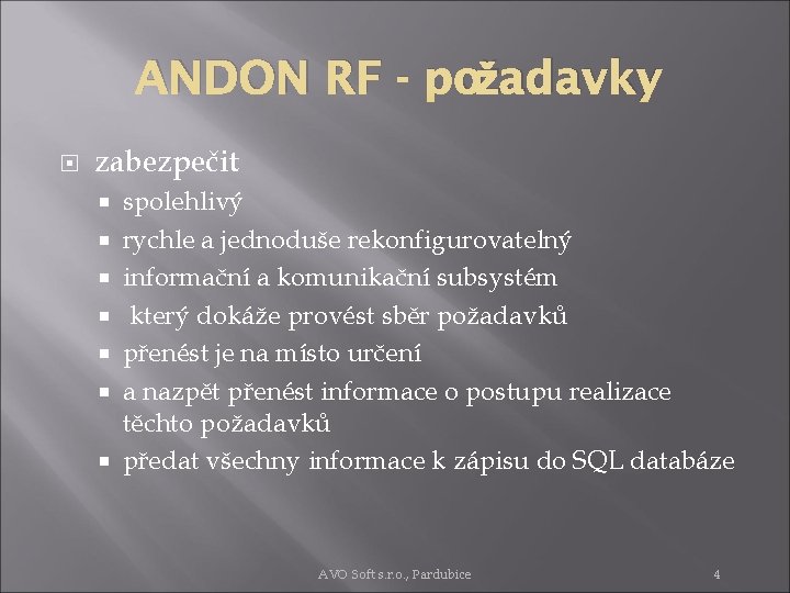 ANDON RF - požadavky zabezpečit spolehlivý rychle a jednoduše rekonfigurovatelný informační a komunikační subsystém