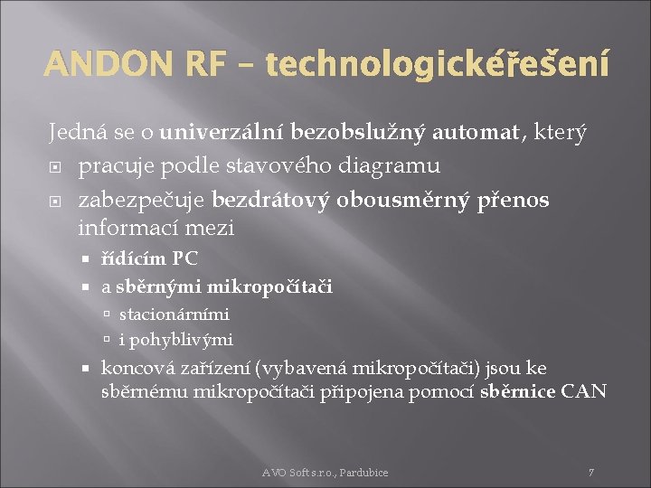 ANDON RF – technologické řešení Jedná se o univerzální bezobslužný automat , který pracuje