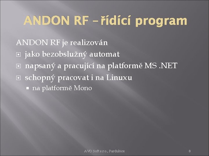 ANDON RF – řídící program ANDON RF je realizován jako bezobslužný automat napsaný a
