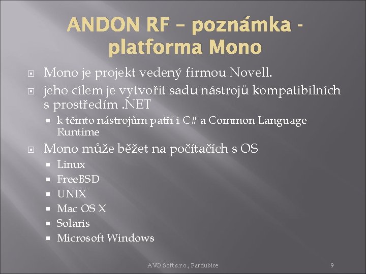 ANDON RF – poznámka platforma Mono je projekt vedený firmou Novell. jeho cílem je