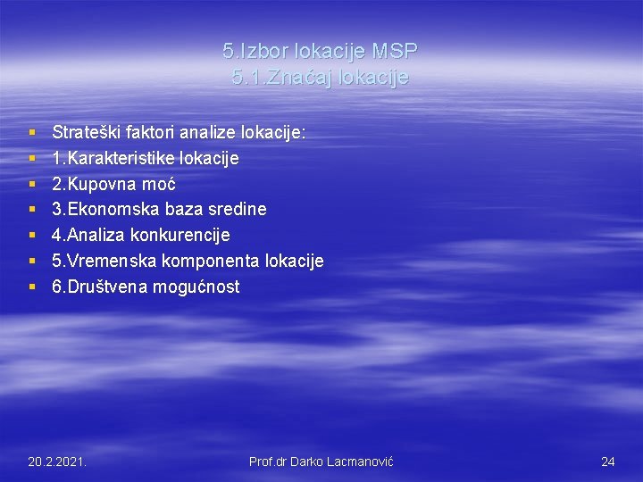 5. Izbor lokacije MSP 5. 1. Značaj lokacije § § § § Strateški faktori