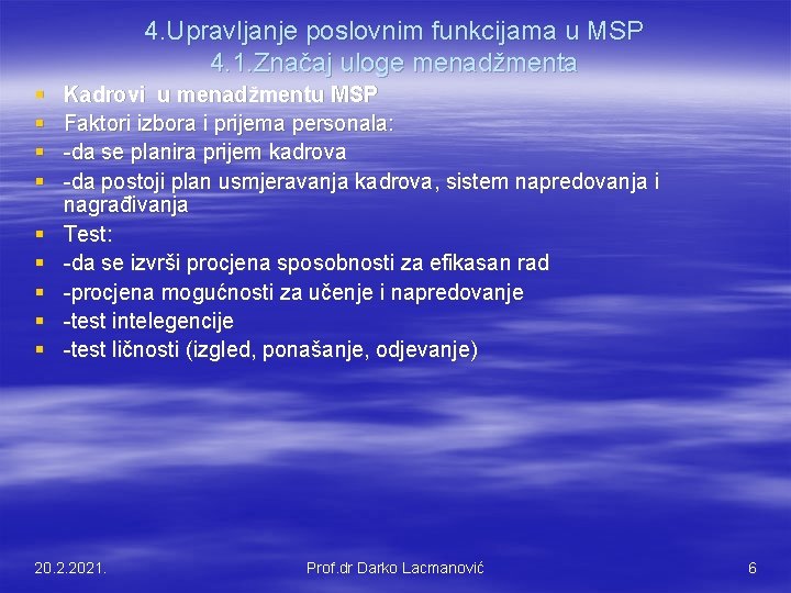 4. Upravljanje poslovnim funkcijama u MSP 4. 1. Značaj uloge menadžmenta § § §