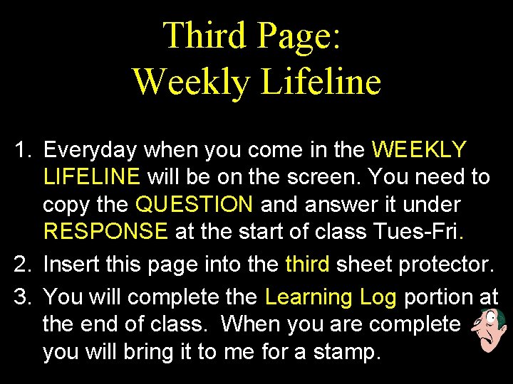 Third Page: Weekly Lifeline 1. Everyday when you come in the WEEKLY LIFELINE will