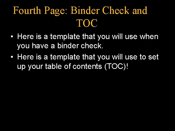 Fourth Page: Binder Check and TOC • Here is a template that you will