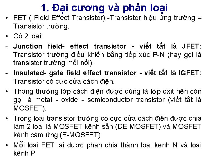 1. Đại cương và phân loại • FET ( Field Effect Transistor) -Transistor hiệu