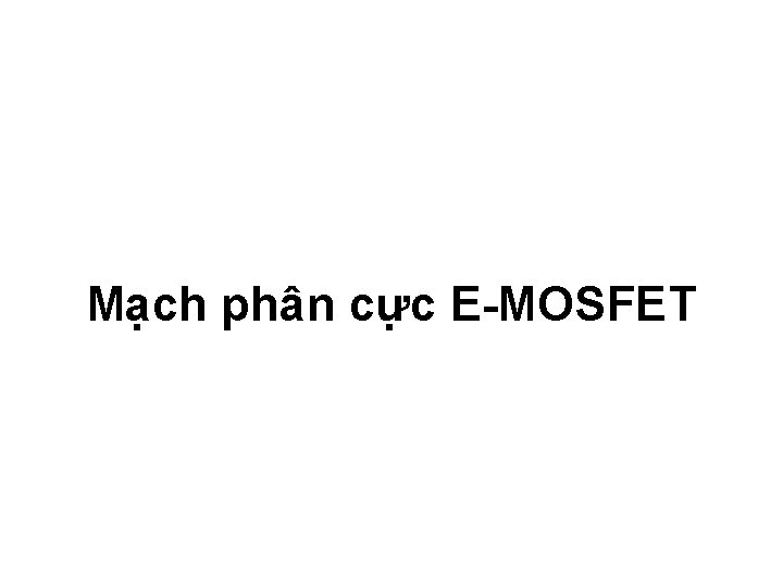 Mạch phân cực E-MOSFET 