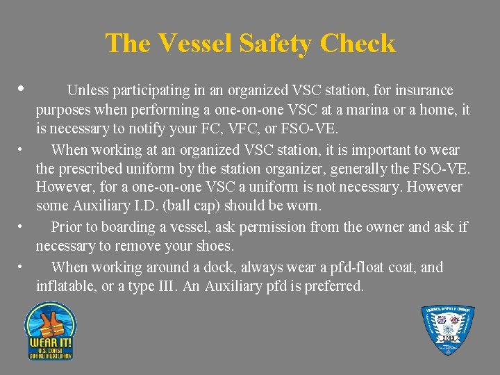 The Vessel Safety Check • Unless participating in an organized VSC station, for insurance