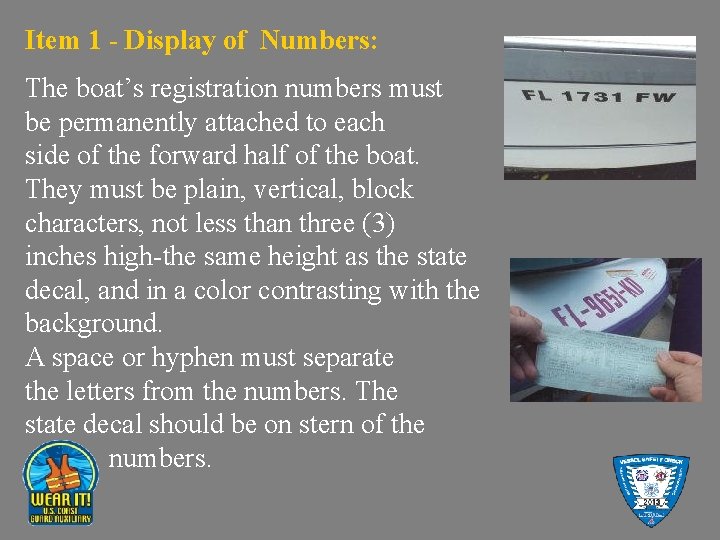 Item 1 - Display of Numbers: The boat’s registration numbers must be permanently attached