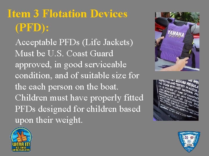 Item 3 Flotation Devices (PFD): Acceptable PFDs (Life Jackets) Must be U. S. Coast