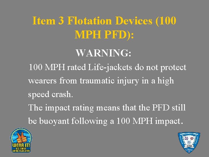 Item 3 Flotation Devices (100 MPH PFD): WARNING: 100 MPH rated Life-jackets do not