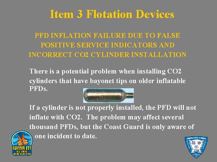 Item 3 Flotation Devices PFD INFLATION FAILURE DUE TO FALSE POSITIVE SERVICE INDICATORS AND