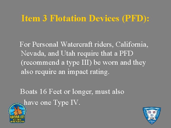 Item 3 Flotation Devices (PFD): For Personal Watercraft riders, California, Nevada, and Utah require