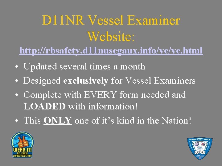 D 11 NR Vessel Examiner Website: http: //rbsafety. d 11 nuscgaux. info/ve/ve. html •