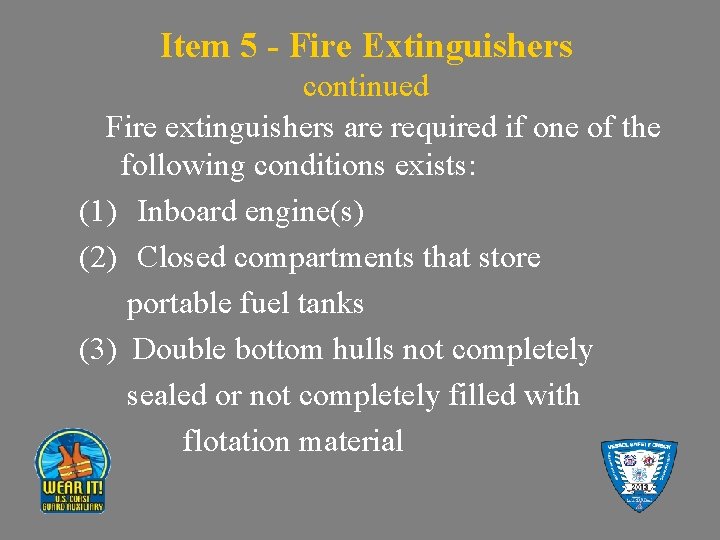 Item 5 - Fire Extinguishers continued Fire extinguishers are required if one of the