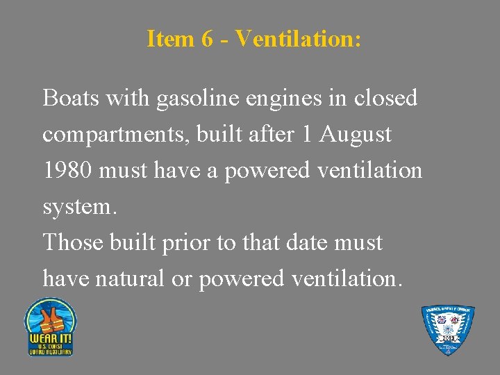 Item 6 - Ventilation: Boats with gasoline engines in closed compartments, built after 1