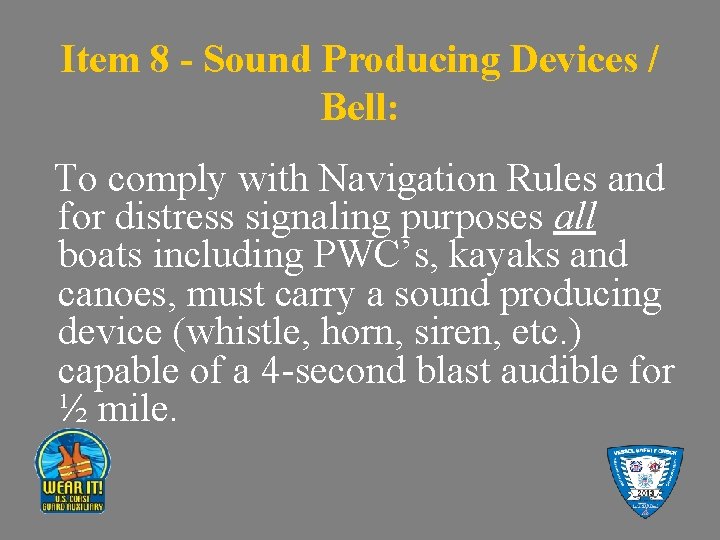 Item 8 - Sound Producing Devices / Bell: To comply with Navigation Rules and