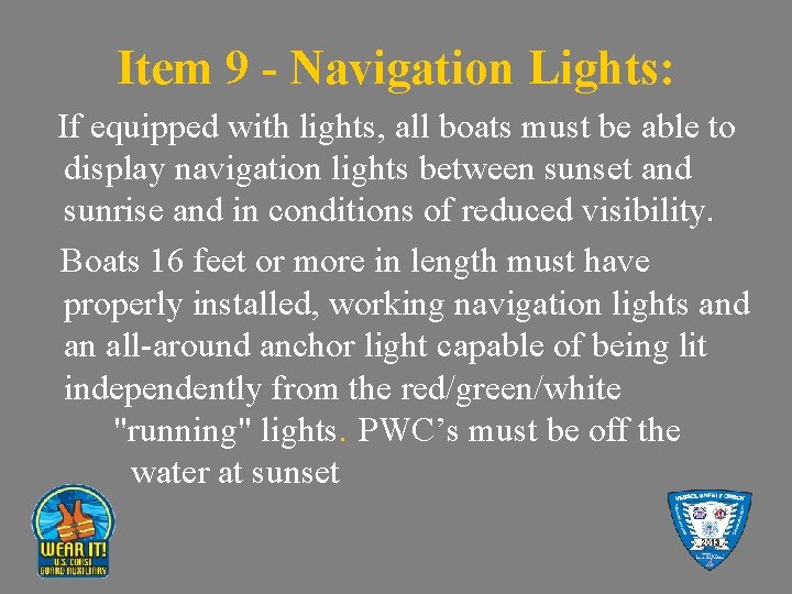 Item 9 - Navigation Lights: If equipped with lights, all boats must be able