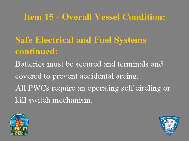 Item 15 - Overall Vessel Condition: Safe Electrical and Fuel Systems continued: Batteries must