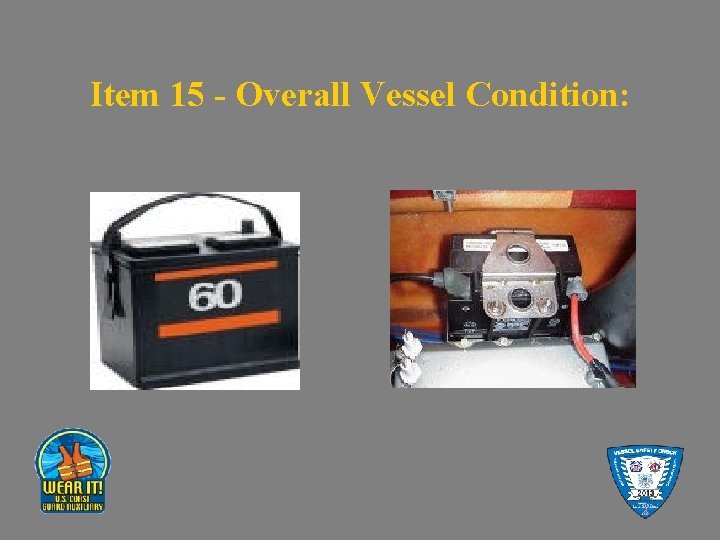 Item 15 - Overall Vessel Condition: 