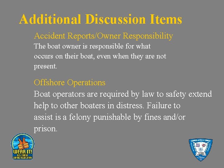 Additional Discussion Items Accident Reports/Owner Responsibility The boat owner is responsible for what occurs