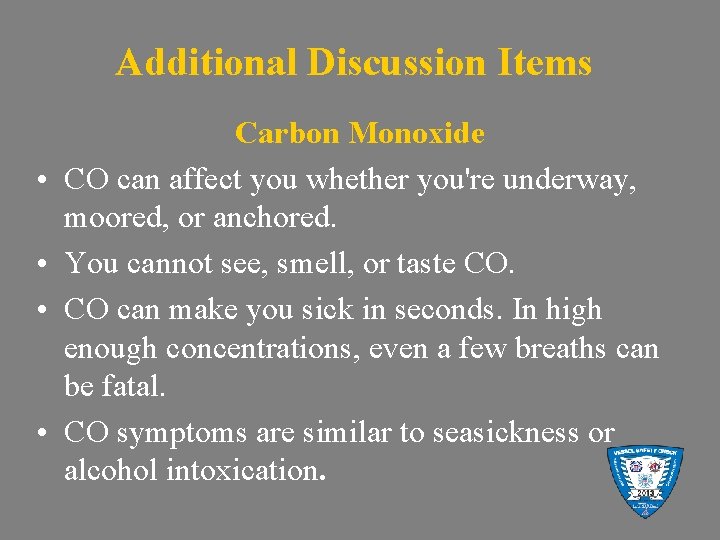 Additional Discussion Items • • Carbon Monoxide CO can affect you whether you're underway,
