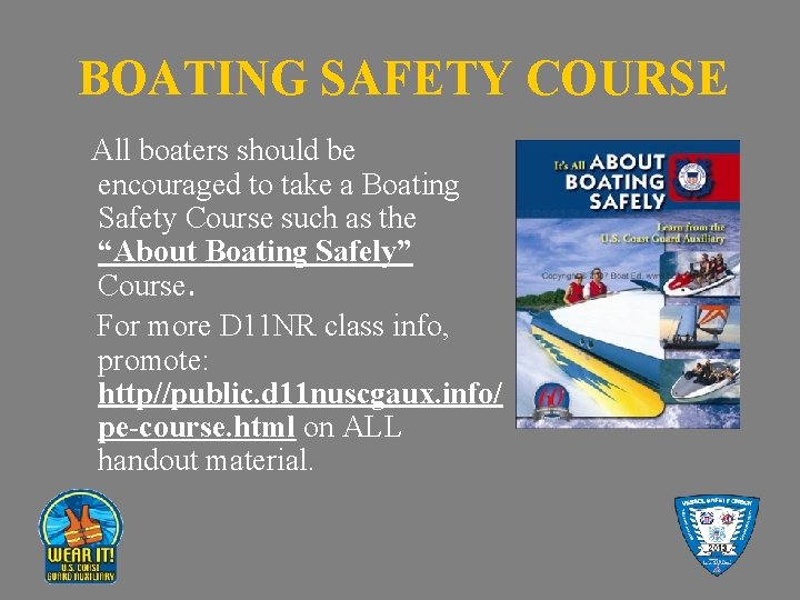 BOATING SAFETY COURSE All boaters should be encouraged to take a Boating Safety Course
