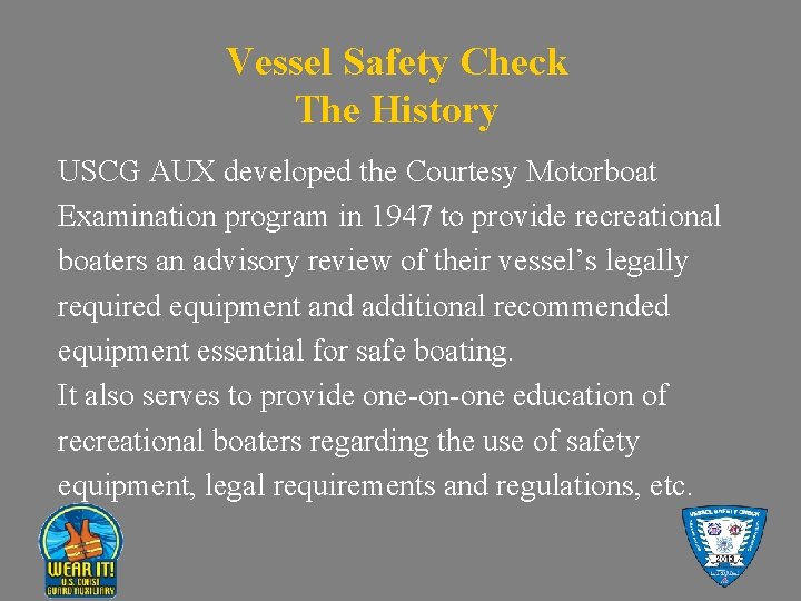 Vessel Safety Check The History USCG AUX developed the Courtesy Motorboat Examination program in