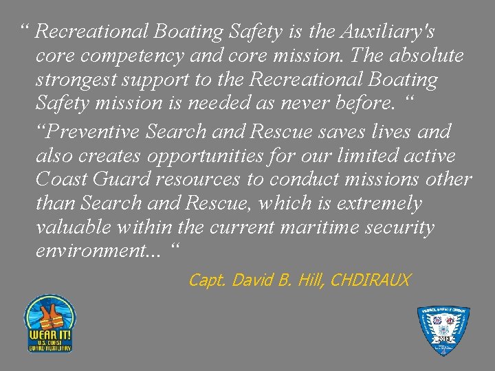 “ Recreational Boating Safety is the Auxiliary's core competency and core mission. The absolute