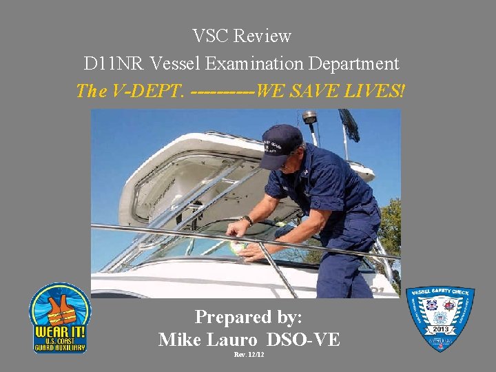 VSC Review D 11 NR Vessel Examination Department The V-DEPT. -----WE SAVE LIVES! Prepared