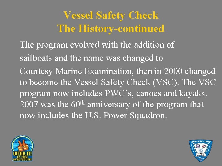 Vessel Safety Check The History-continued The program evolved with the addition of sailboats and