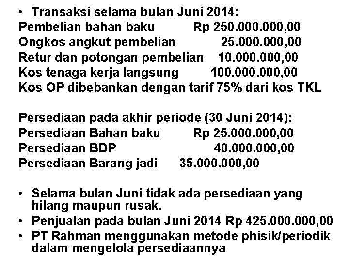  • Transaksi selama bulan Juni 2014: Pembelian bahan baku Rp 250. 000, 00