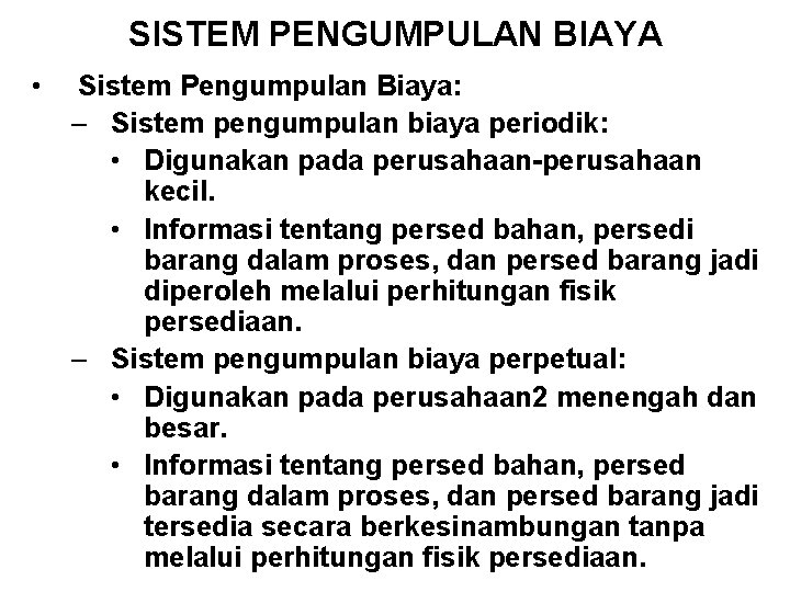 SISTEM PENGUMPULAN BIAYA • Sistem Pengumpulan Biaya: – Sistem pengumpulan biaya periodik: • Digunakan