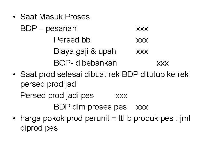  • Saat Masuk Proses BDP – pesanan xxx Persed bb xxx Biaya gaji
