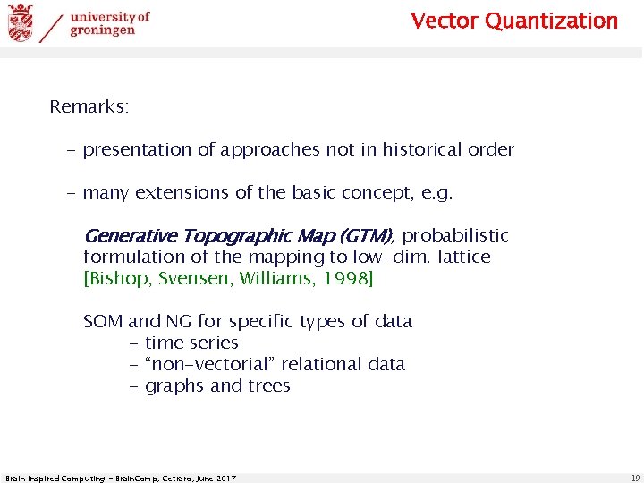 Vector Quantization Remarks: - presentation of approaches not in historical order - many extensions