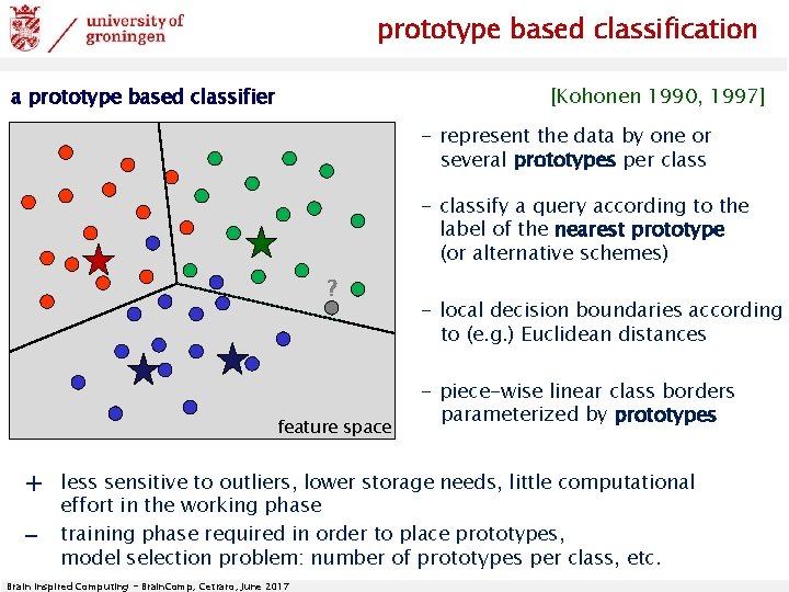 prototype based classification a prototype based classifier [Kohonen 1990, 1997] - represent the data
