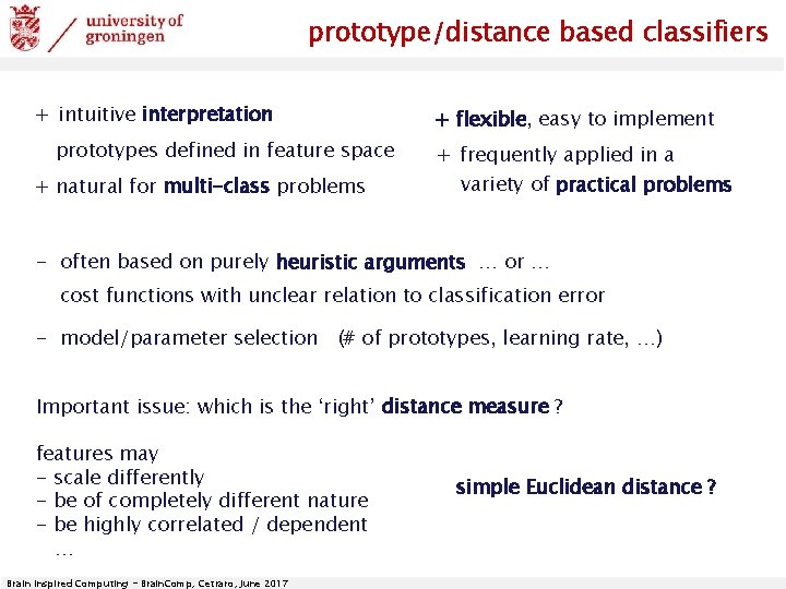 prototype/distance based classifiers + intuitive interpretation prototypes defined in feature space + natural for