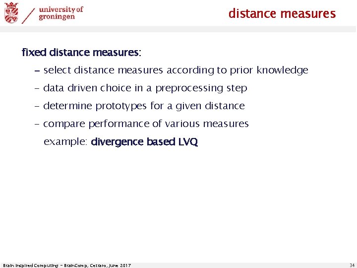 distance measures fixed distance measures: - select distance measures according to prior knowledge -