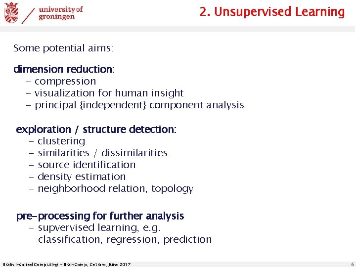 2. Unsupervised Learning Some potential aims: dimension reduction: - compression - visualization for human