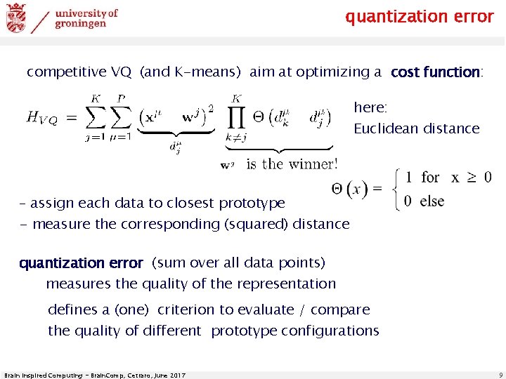 quantization error competitive VQ (and K-means) aim at optimizing a cost function: here: Euclidean