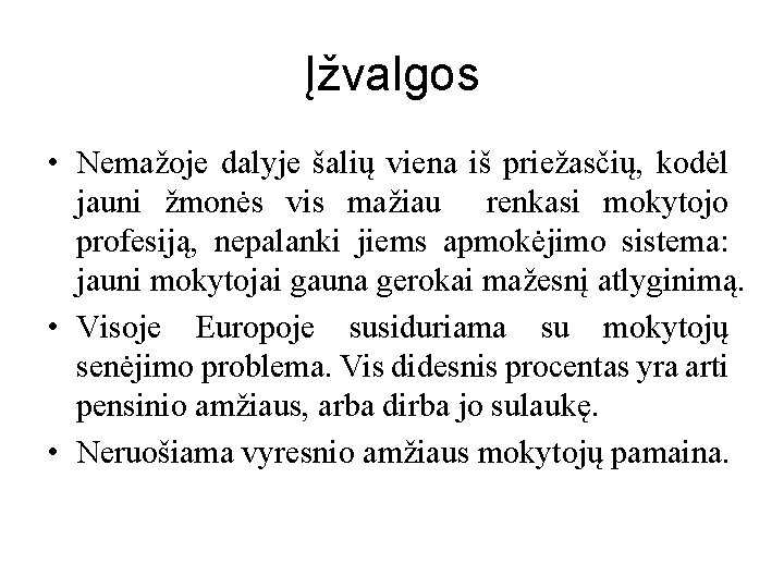 Įžvalgos • Nemažoje dalyje šalių viena iš priežasčių, kodėl jauni žmonės vis mažiau renkasi