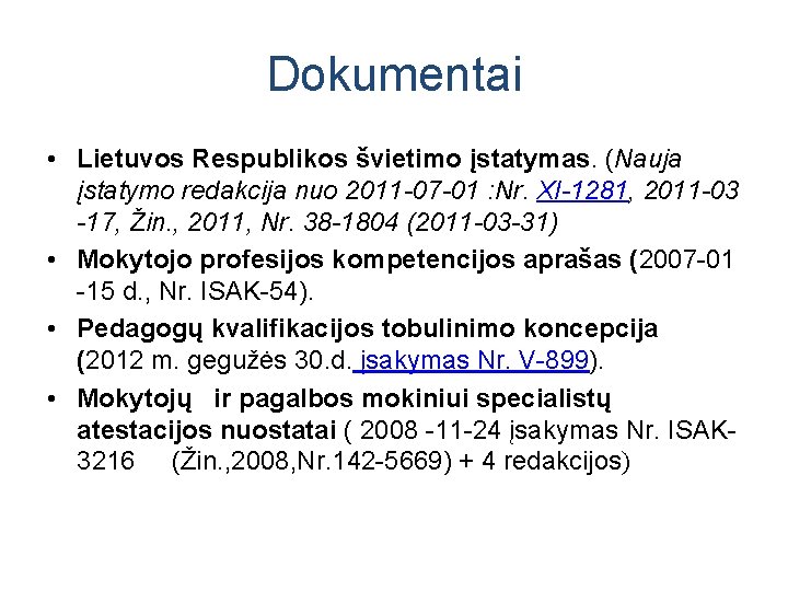 Dokumentai • Lietuvos Respublikos švietimo įstatymas. (Nauja įstatymo redakcija nuo 2011 -07 -01 :