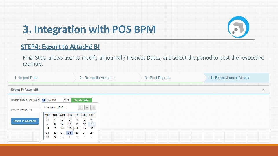 3. Integration with POS BPM STEP 4: Export to Attaché BI Final Step, allows