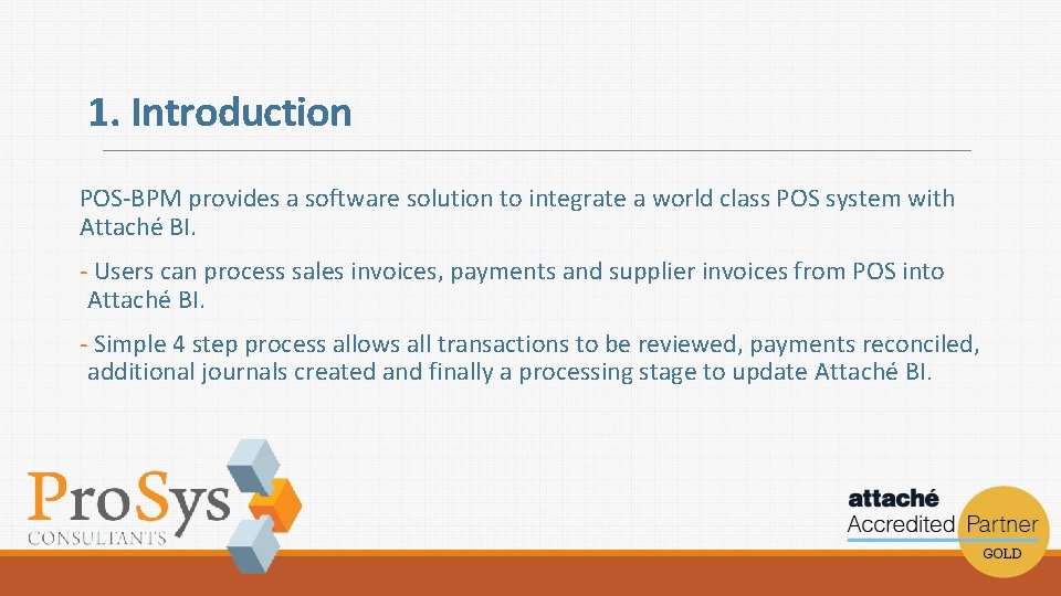 1. Introduction POS-BPM provides a software solution to integrate a world class POS system