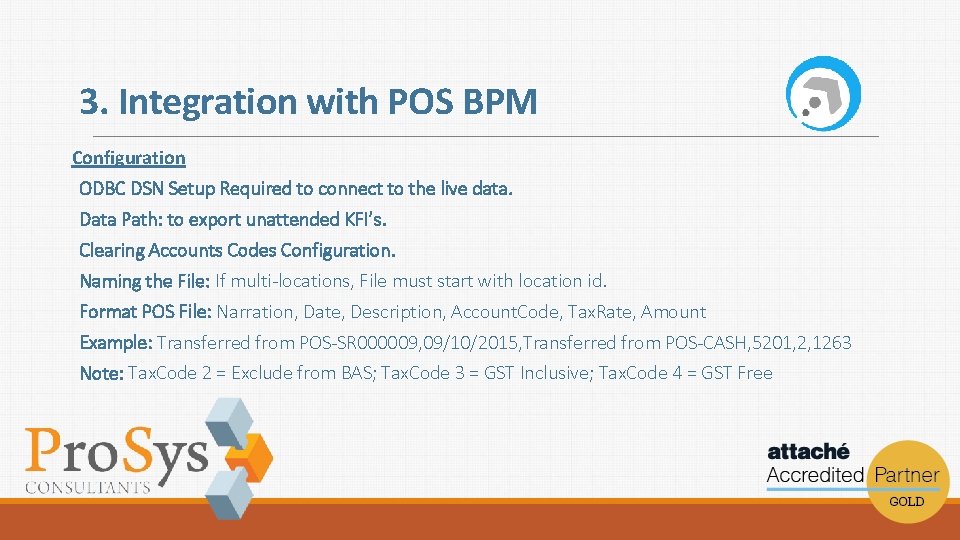 3. Integration with POS BPM Configuration ODBC DSN Setup Required to connect to the