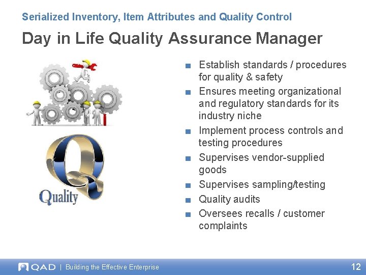 Serialized Inventory, Item Attributes and Quality Control Day in Life Quality Assurance Manager ■